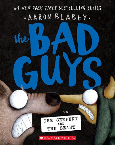 THE BAD GUYS IN THE SERPENT AND THE BEAST (THE BAD GUYS #19) - BLABEY. AARON